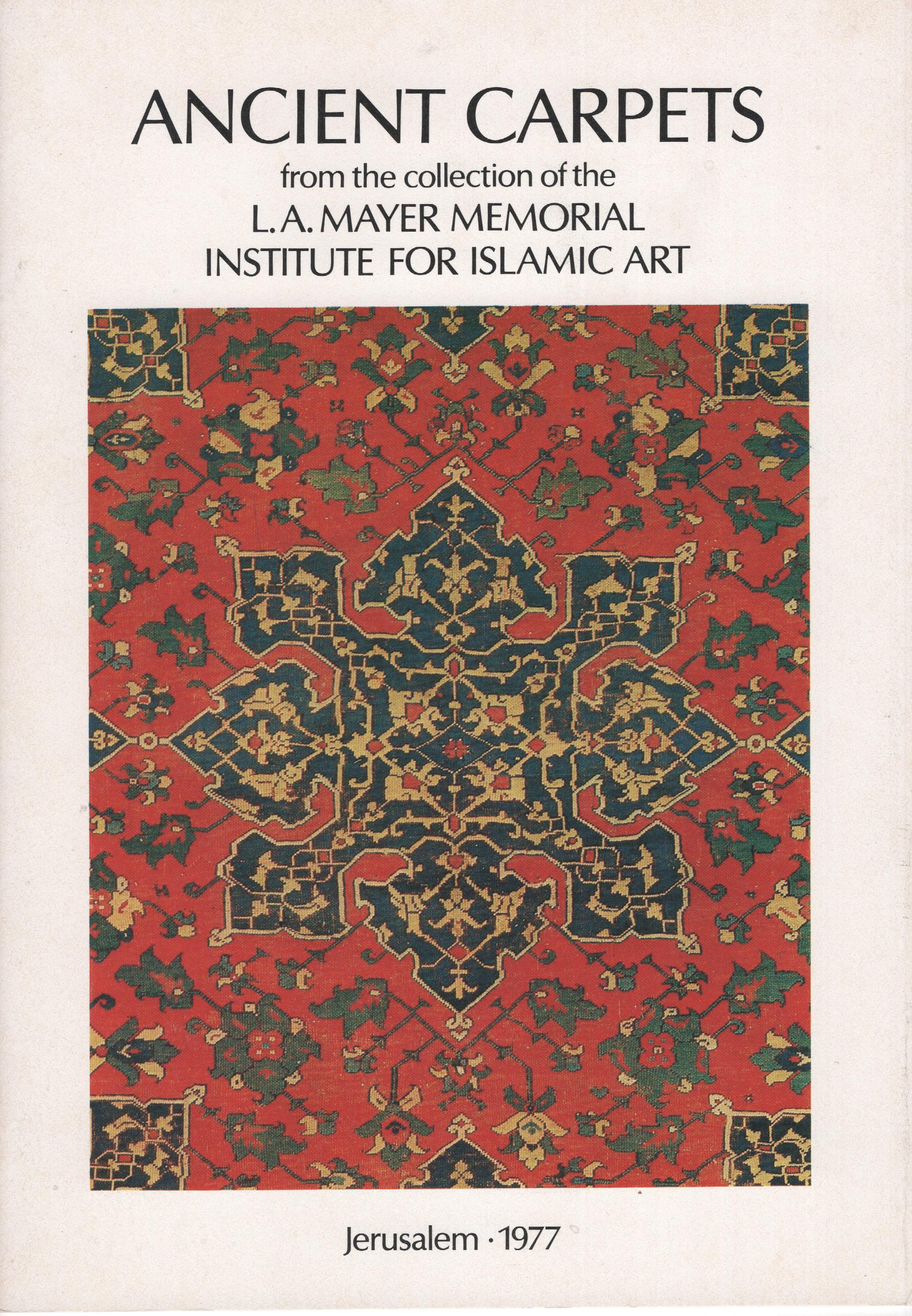 Ancient Carpets from the collection of the L.A. Mayer Memorial lnstitute for Islamic Art