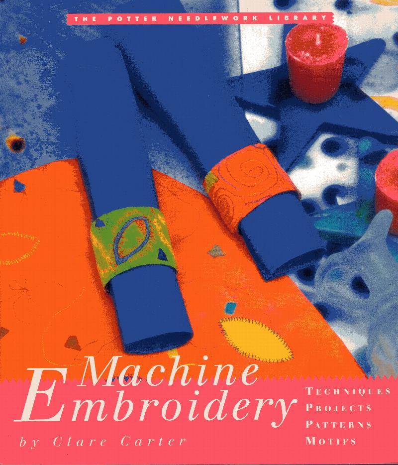 Image for Machine Embroidery: techniques, projects, patterns, motifs