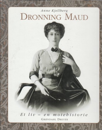 Image for Dronning Maud Et Liv-En Motehistorie (Queen Maud A Life - History of F.