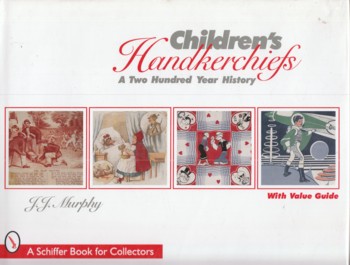 Image for Children's Handkerchiefs: a two hundred year history with value guide