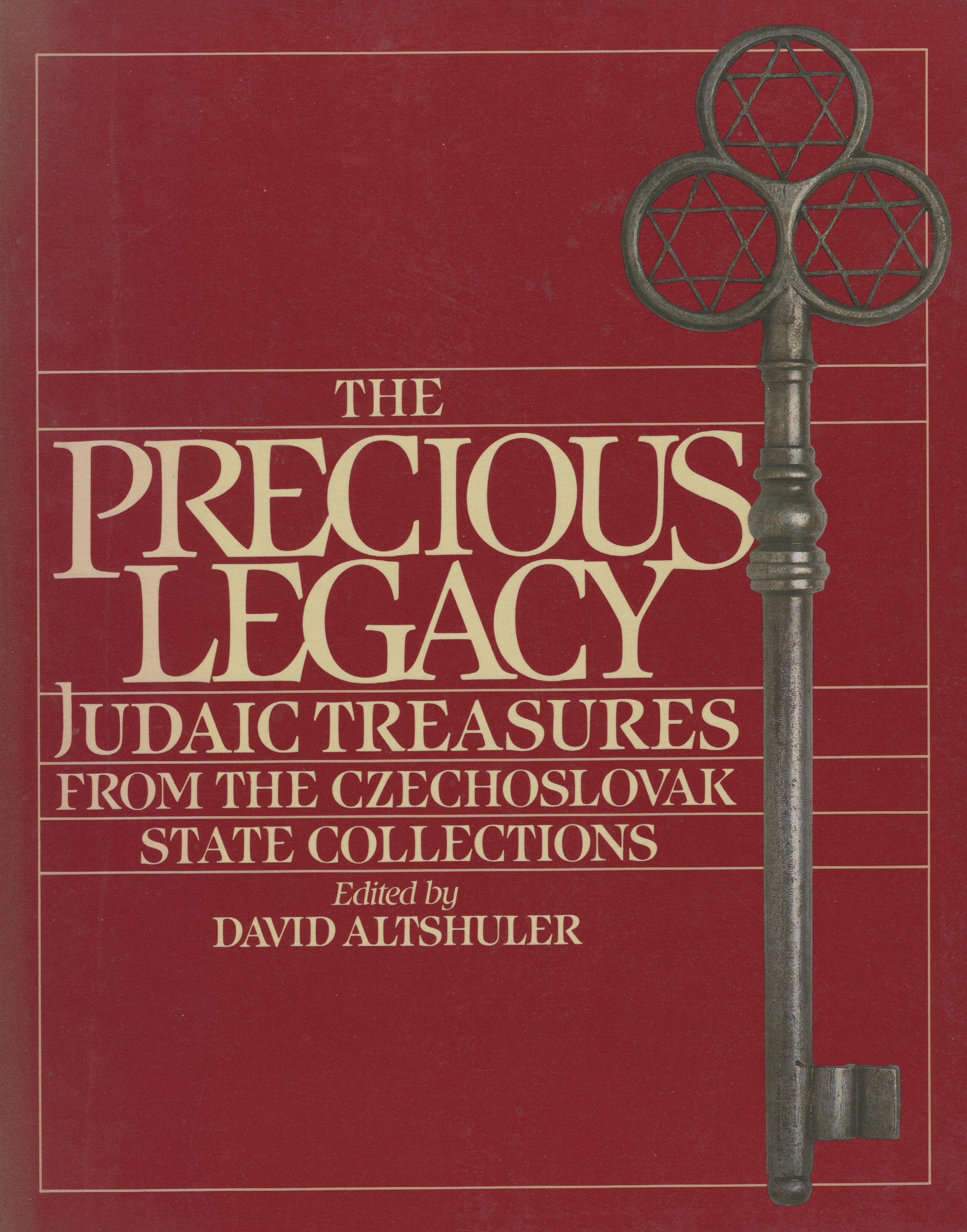 The Precious Legacy: Judaic Treasures from the Czechoslovak State Collections