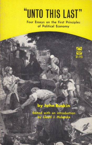 Image for "Unto This Last" four essays on the first principles of p olitical