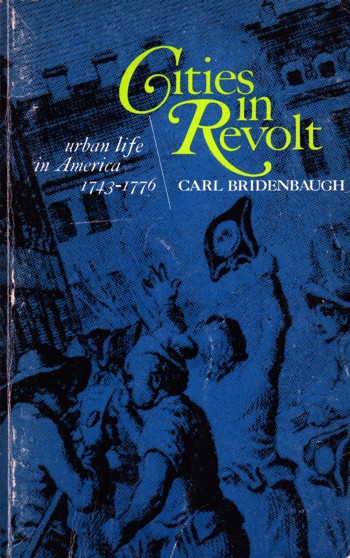 Image for Cities in Revolt: urban life in America 1743-1776