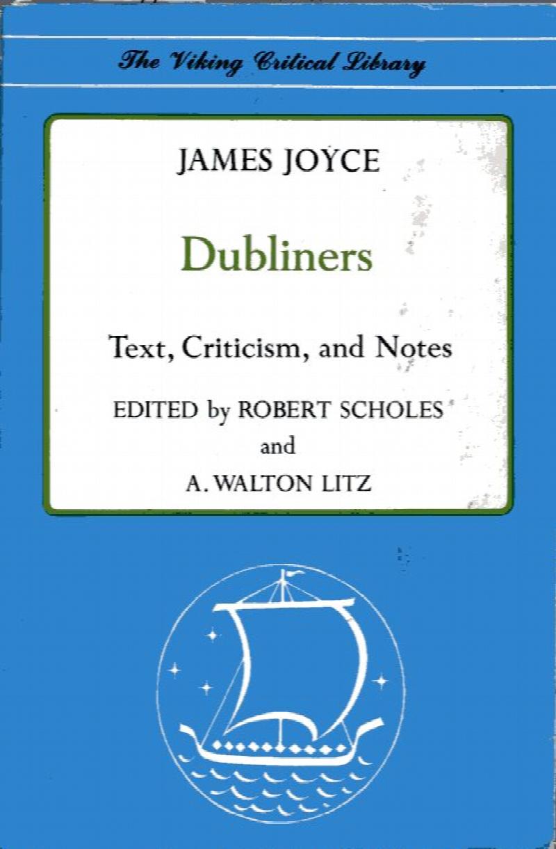 Image for Dubliners, text, criticism, and notes by Robert Scholes and A. Wa lton Litz