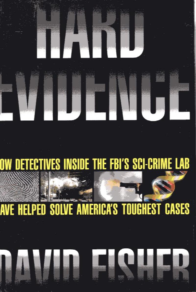 Image for Hard Evidence: inside the FBI's sci-crime lab