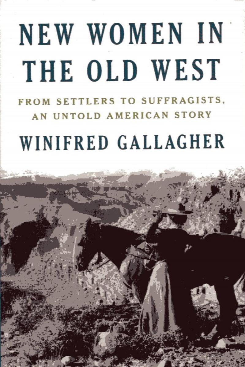 Image for New Women in the Old West: from settlers to suffragists, and unt old American story
