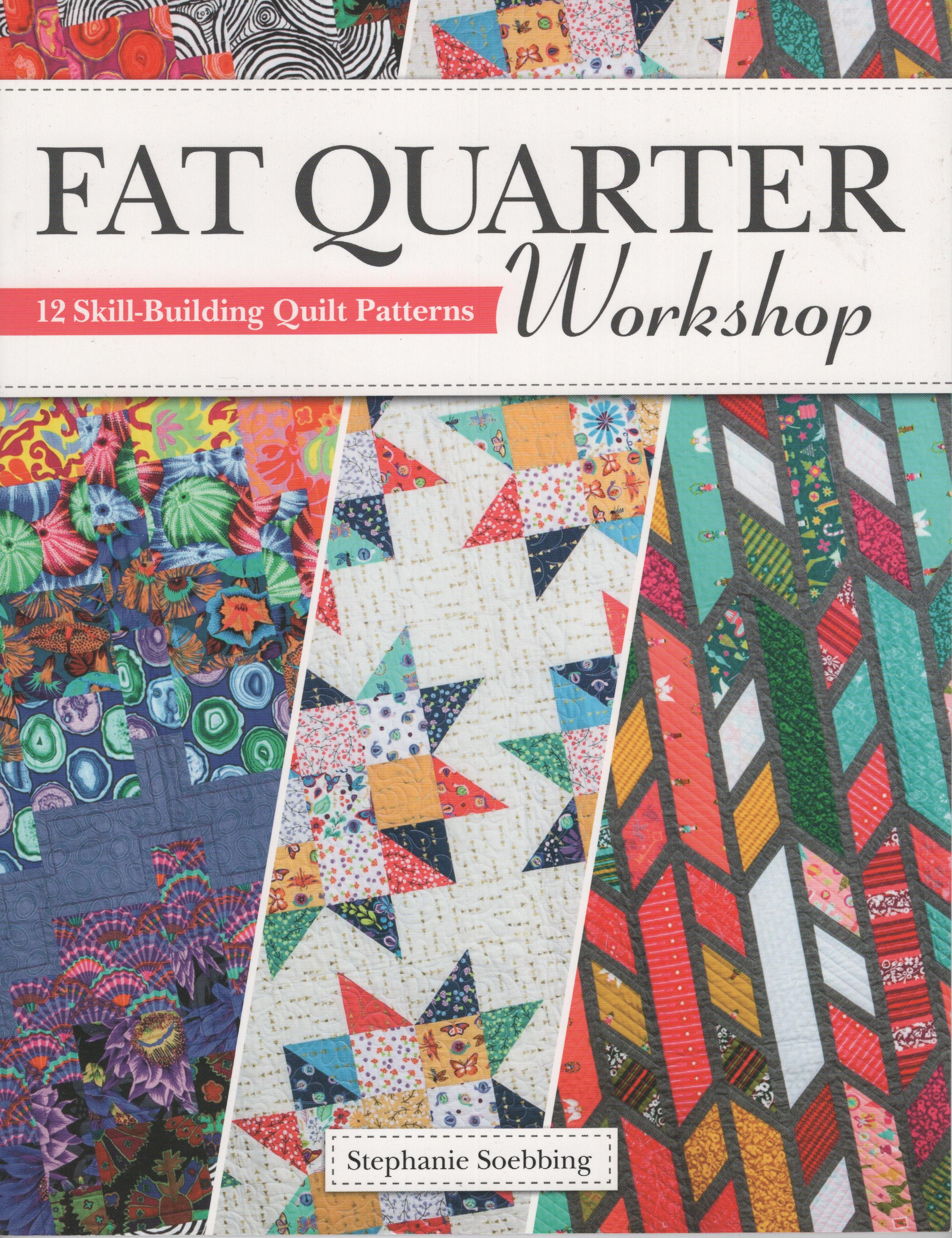 Fat Quarter Workshop: 12 skill building quilt patterns
