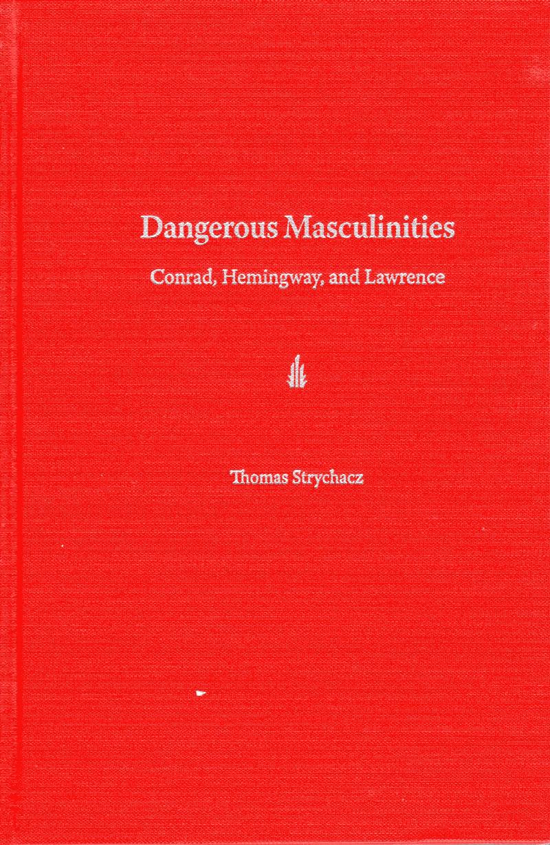 Image for Dangerous Masculinities: Conrad, Hemingway, and Lawrence